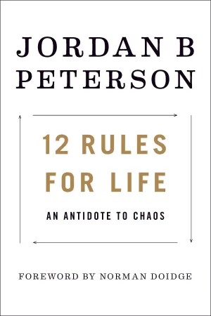 12 Rules for Life: An Antidote to Chaos