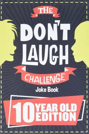 The Don't Laugh Challenge - 10 Year Old Edition: The LOL Interactive Joke Book Contest Game for Boys and Girls Age 10 Paperback  September 16, 2019